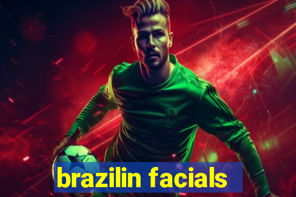 brazilin facials